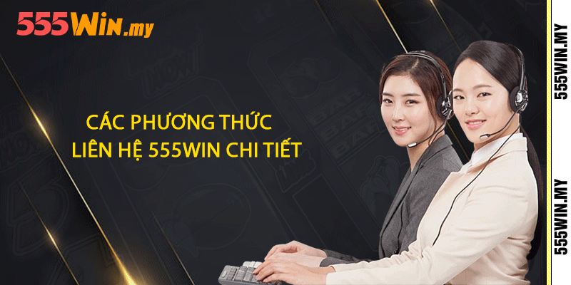 Liên Hệ 555win - Những Giải Đáp Được Hỗ Trợ Nhanh Chóng 1 LIEN HE 1
